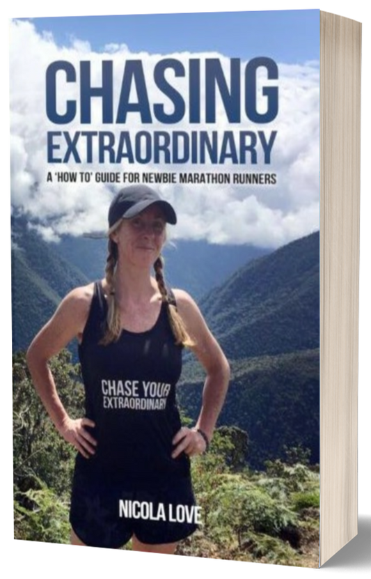 Chasing Extraordinary: A 'How To' Guide for Newbie Marathon Runners by Nicola Love
